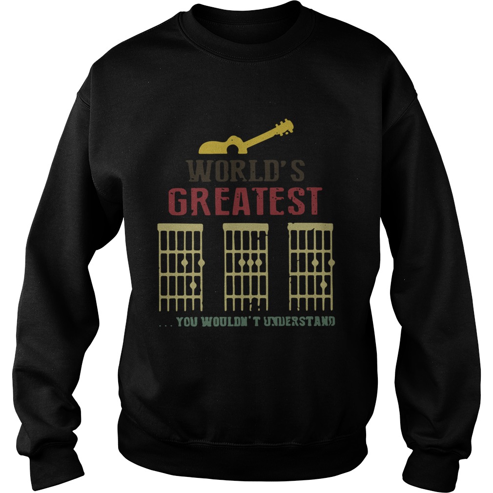 Worlds Greatest Guitar Dad You Wouldnt Understand Sweatshirt