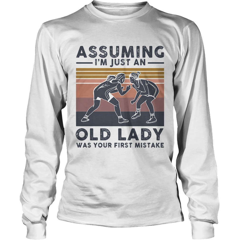 Wrestling assuming Im just an old lady was your first mistake vintage Long Sleeve