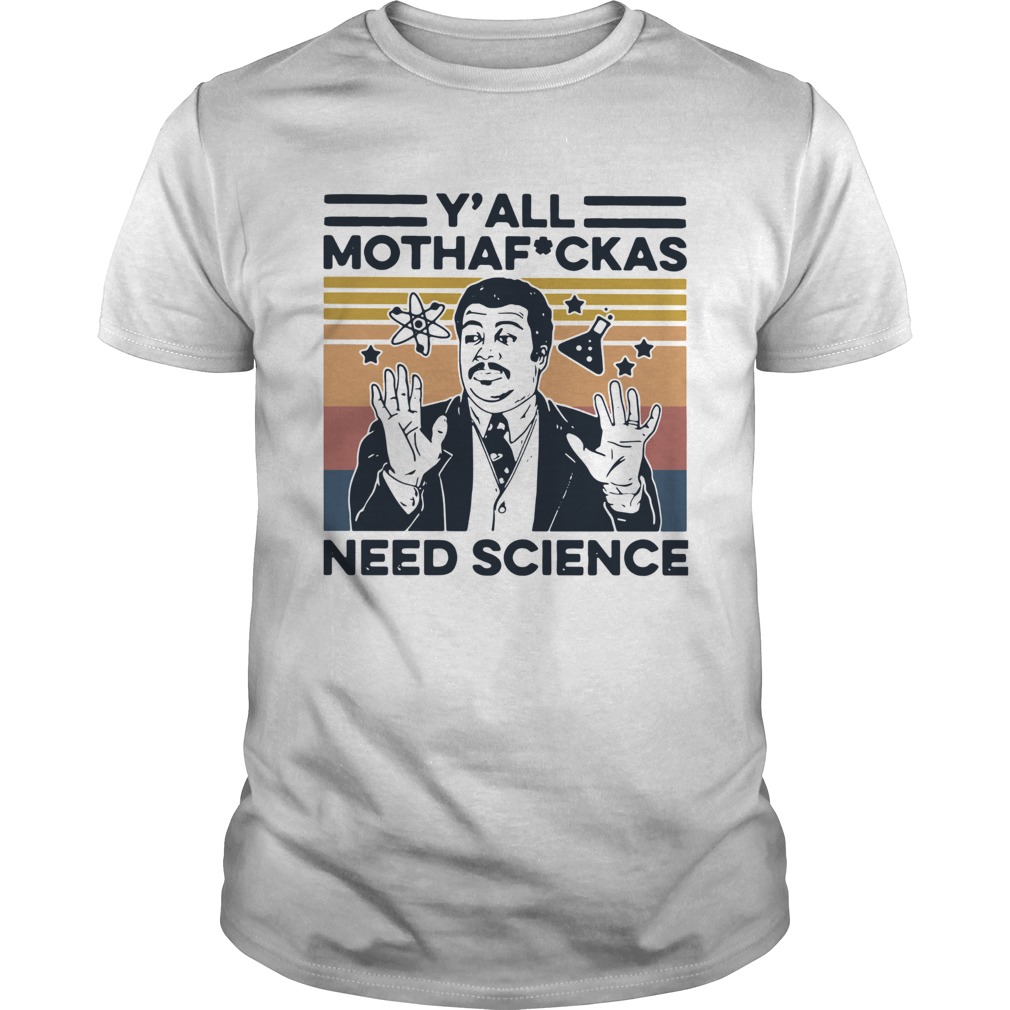 Yall Mothafuckas Need Science Vintage shirt