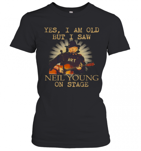 Yes I Am Old But I Saw Neil Young On Stage Guitar T-Shirt Classic Women's T-shirt