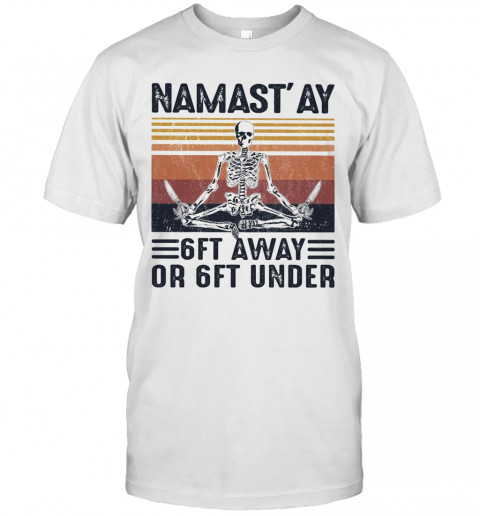 Yoga Skeleton Namast'Ay 6Ft Away Or Ft Under Vintage T-Shirt