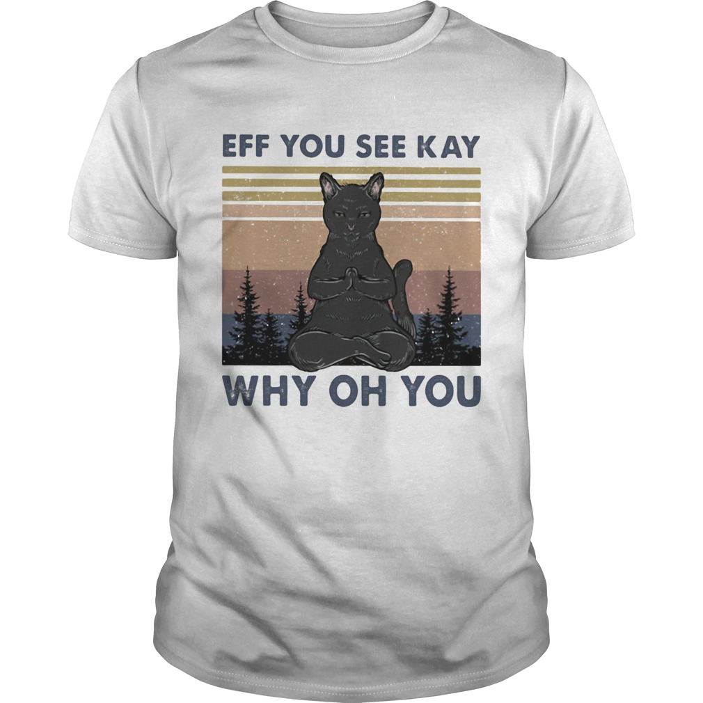 Yoga cat eff you see kay why oh you vintage shirt