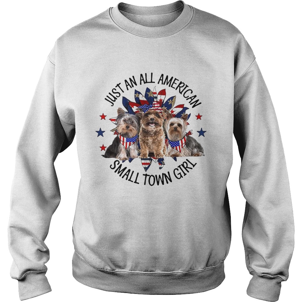 Yorkshire Terrier Just An All American Small Town Girl Sweatshirt