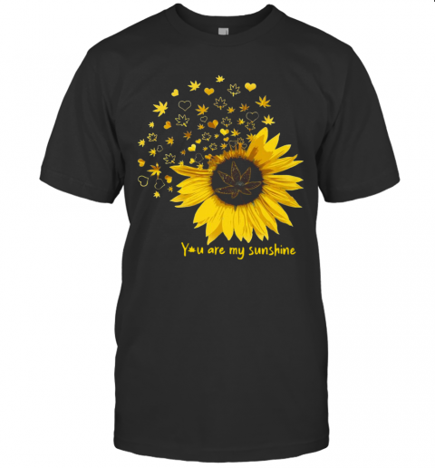 You Are My Sunshine Love Weed T-Shirt