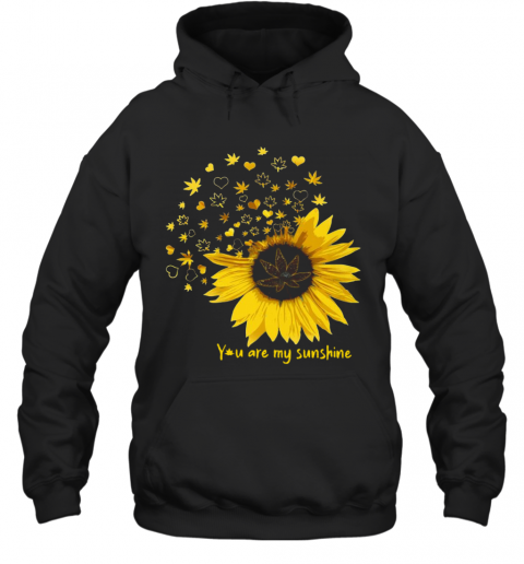 You Are My Sunshine Love Weed T-Shirt Unisex Hoodie