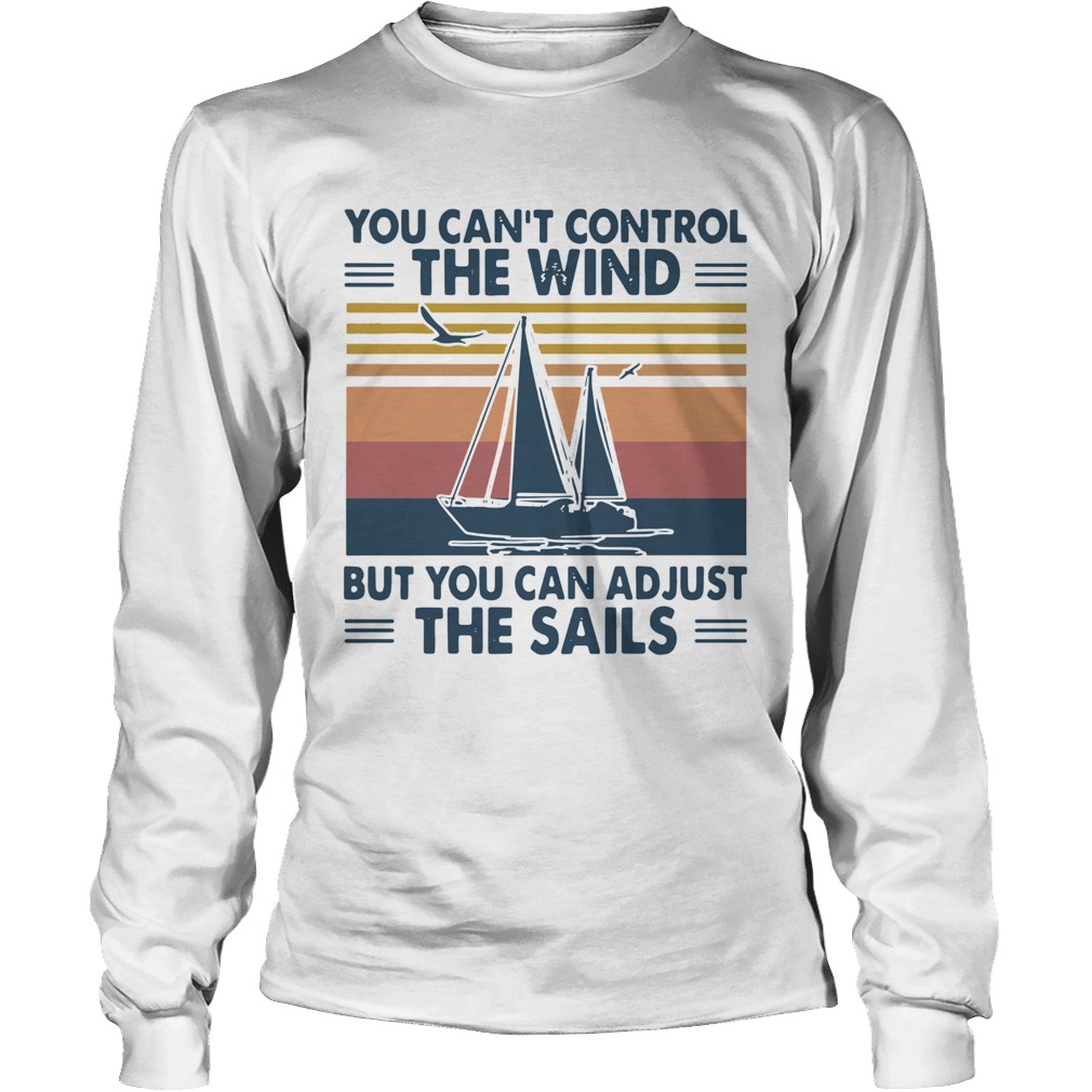 You Cant Control The Wind But You Can Adjust The Sails Vintage Long Sleeve