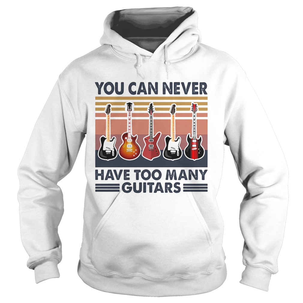 You can never have too many guitars vintage Hoodie