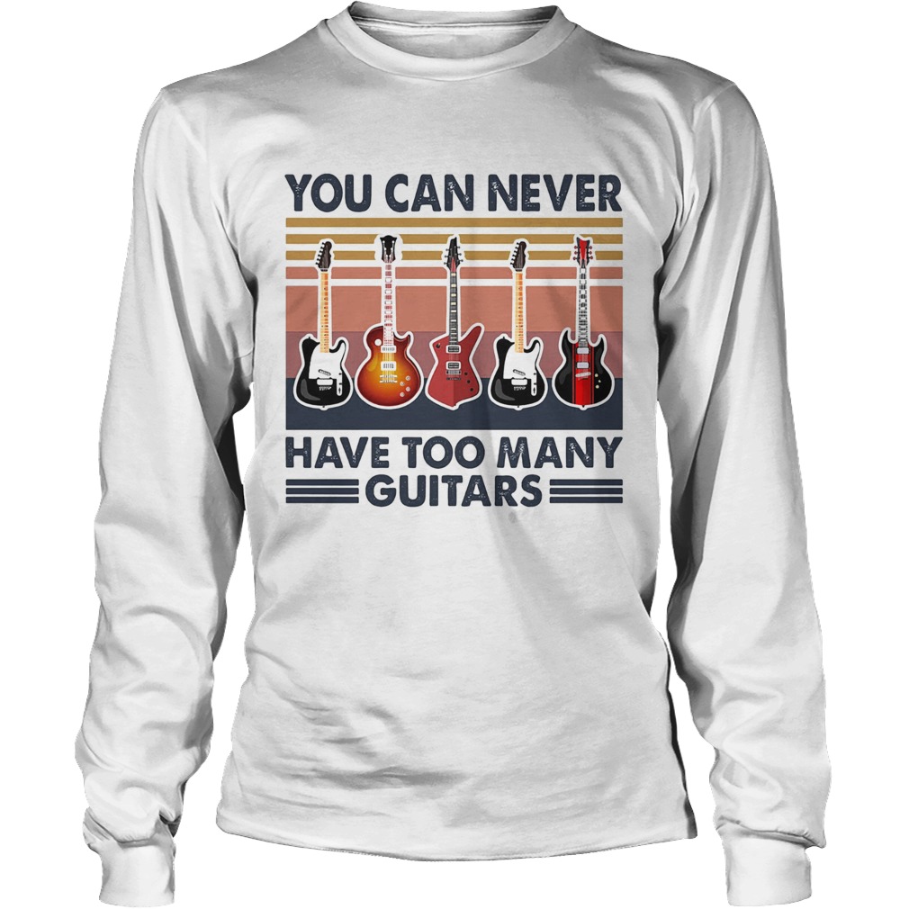 You can never have too many guitars vintage Long Sleeve
