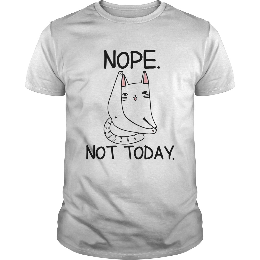 cat nope not today shirt