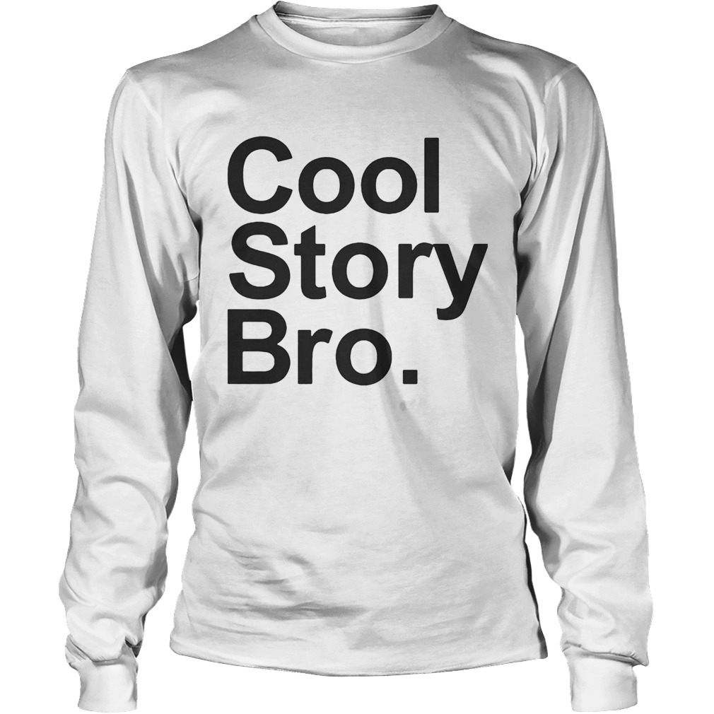 cool story bro Long Sleeve