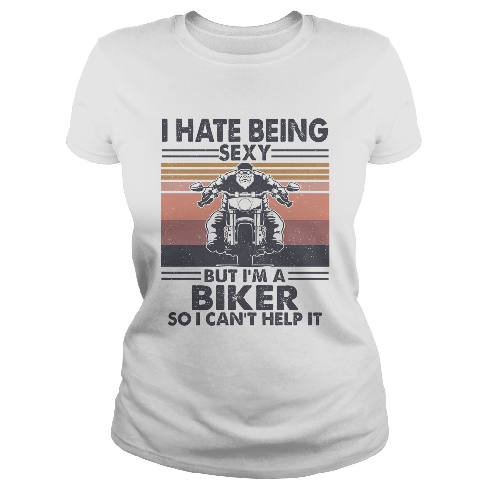hate being sexy but Im a biker so I cant help it vintage Classic Ladies
