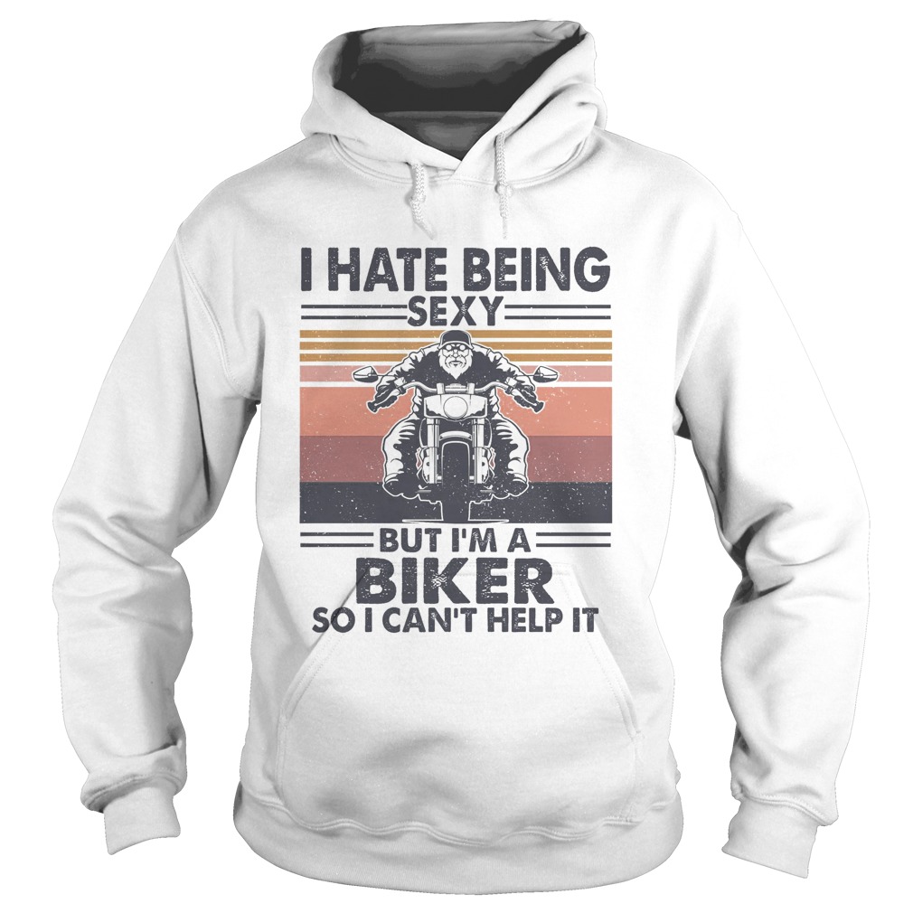 hate being sexy but Im a biker so I cant help it vintage Hoodie