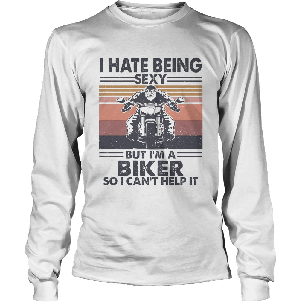 hate being sexy but Im a biker so I cant help it vintage Long Sleeve