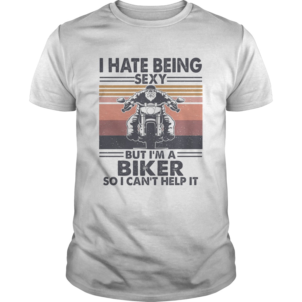 hate being sexy but Im a biker so I cant help it vintage shirt