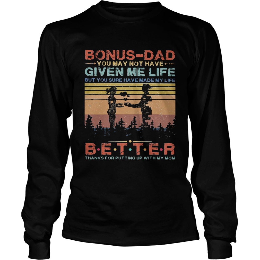 onusdad you may not have given me life but you sure have made my life better thanks for putting up Long Sleeve