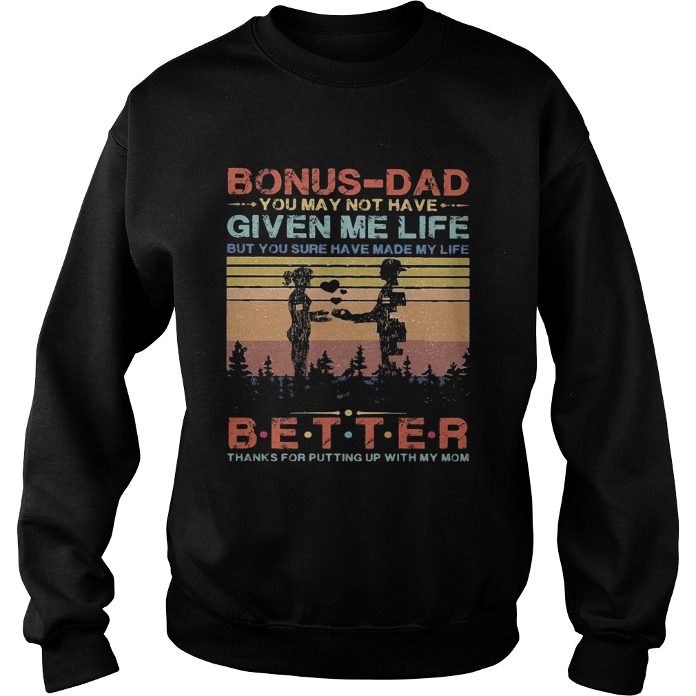 onusdad you may not have given me life but you sure have made my life better thanks for putting up Sweatshirt