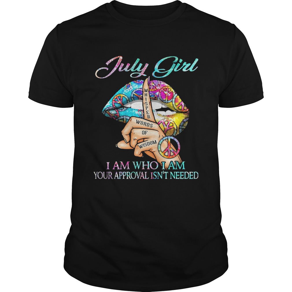 uly girl I am who I am your approval isnt needed whisper words of wisdom lip shirt