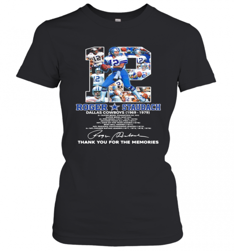 12 Roger Staubach Dallas Cowboys 1969 1979 Thank You For The Memories Signature T-Shirt Classic Women's T-shirt