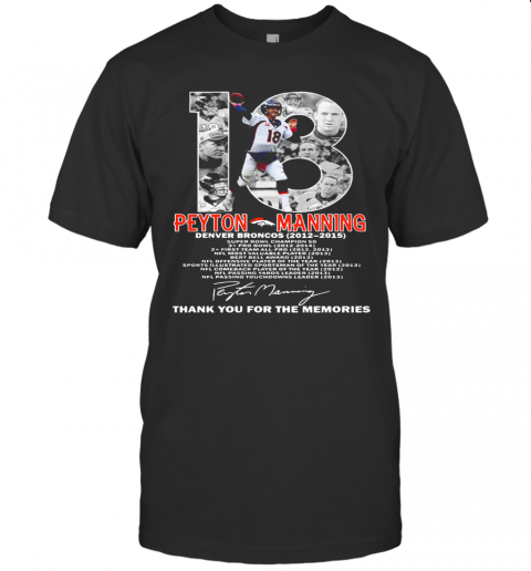 18 Peyton Manning Denver Broncos 2012 2015 Thank You For The Memories T-Shirt