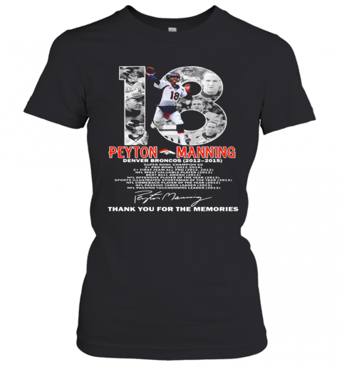 18 Peyton Manning Denver Broncos 2012 2015 Thank You For The Memories T-Shirt Classic Women's T-shirt
