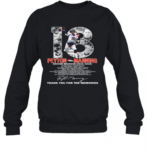 18 Peyton Manning Denver Broncos 2012 2015 Thank You For The Memories T-Shirt Unisex Sweatshirt