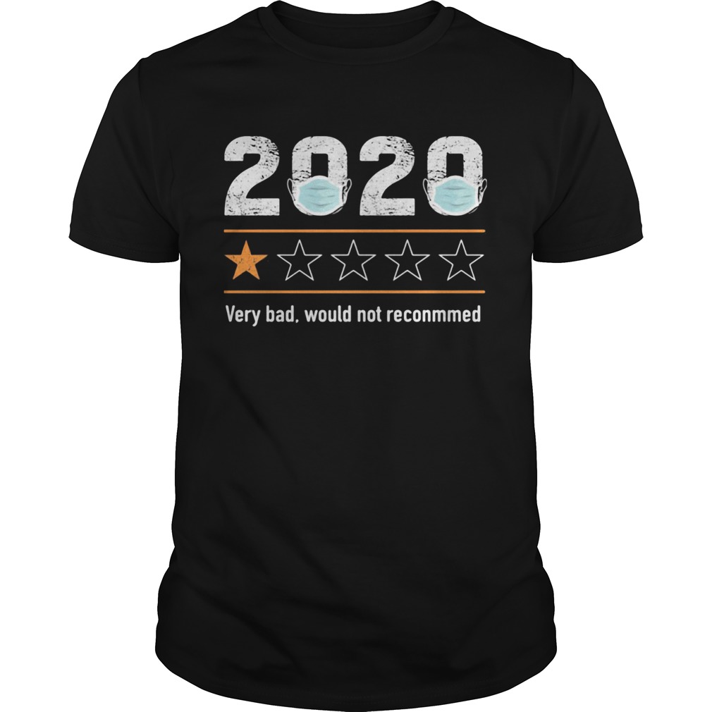 2020 Very Bad Would Not Reconmmed shirt
