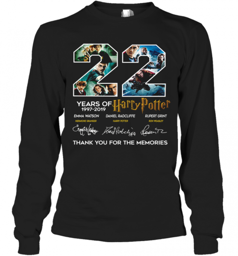 22 Years Of Harry Potter 1997 2019 Thank You For The Memories T-Shirt Long Sleeved T-shirt 