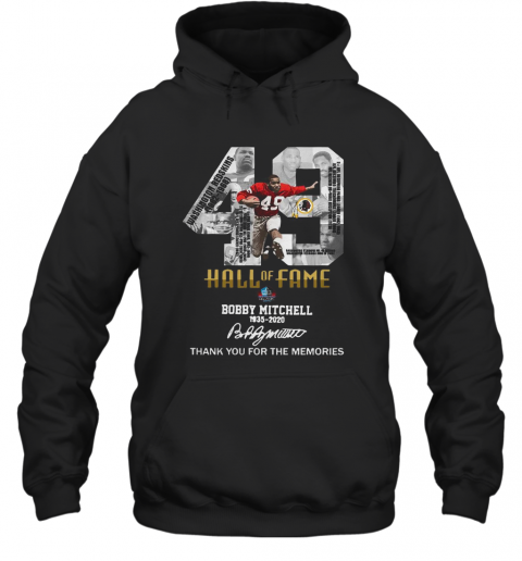 49 Hall Of Fame Bobby Mitchell 1935 2020 Thank You For The Memories Signature T-Shirt Unisex Hoodie
