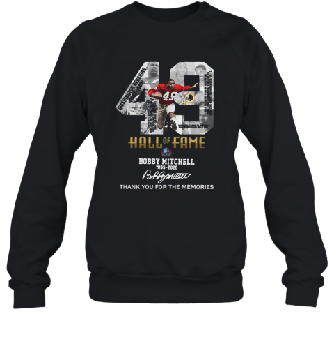 49 Hall Of Fame Bobby Mitchell 1935 2020 Thank You For The Memories Signature T-Shirt Unisex Sweatshirt