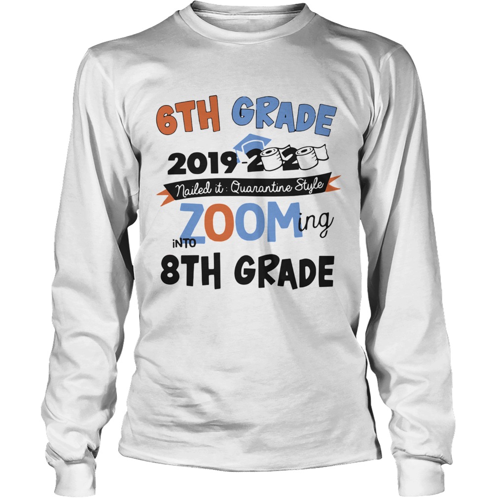 6th Grade 2019 2020 Nailed It Quarantine Style Zooming Into High School Long Sleeve