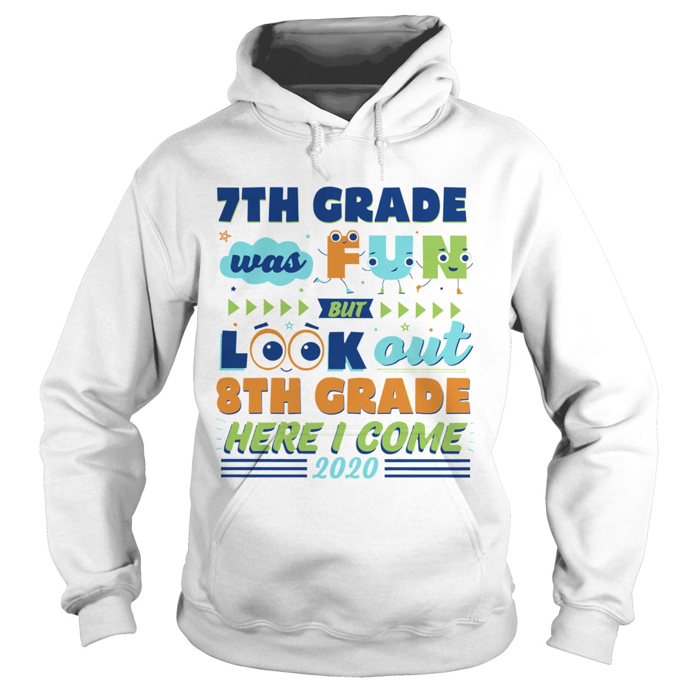 7th Grade was fun but look out 8th grade here I come 2020 Hoodie