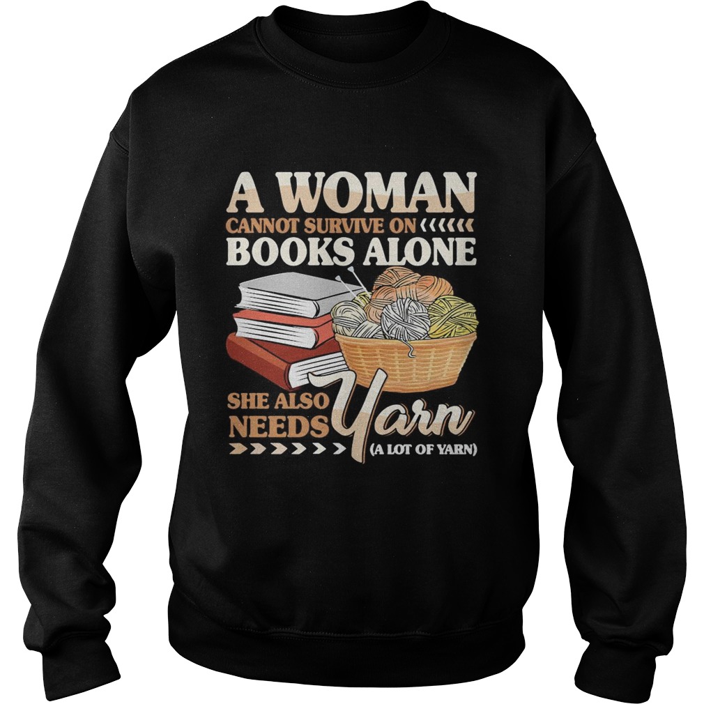 A Woman Books Alone She Also Needs Yarn Wool Sweatshirt