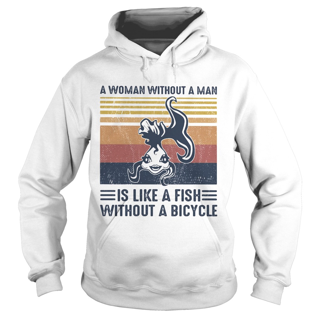 A Woman Without A Man Is Like A Fish Without A Bicycle Vintage Retro Hoodie