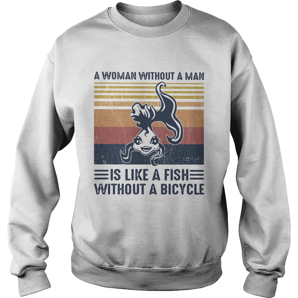 A Woman Without A Man Is Like A Fish Without A Bicycle Vintage Retro Sweatshirt
