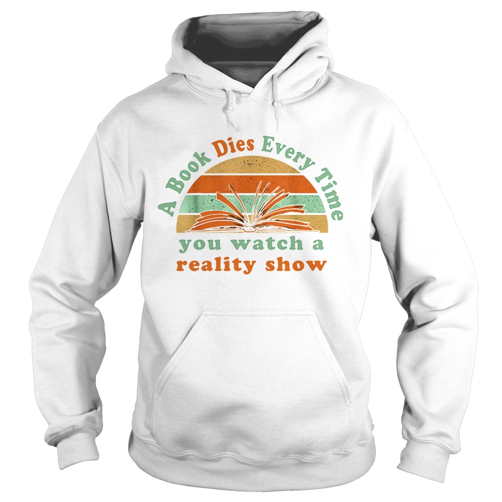 A book dies every time you watch a reality show vintage retro Hoodie