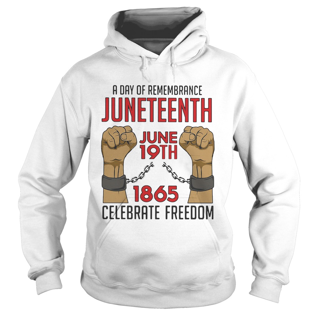 A day of remembrance juneteenth june 19th 1965 celebrate freedom Hoodie