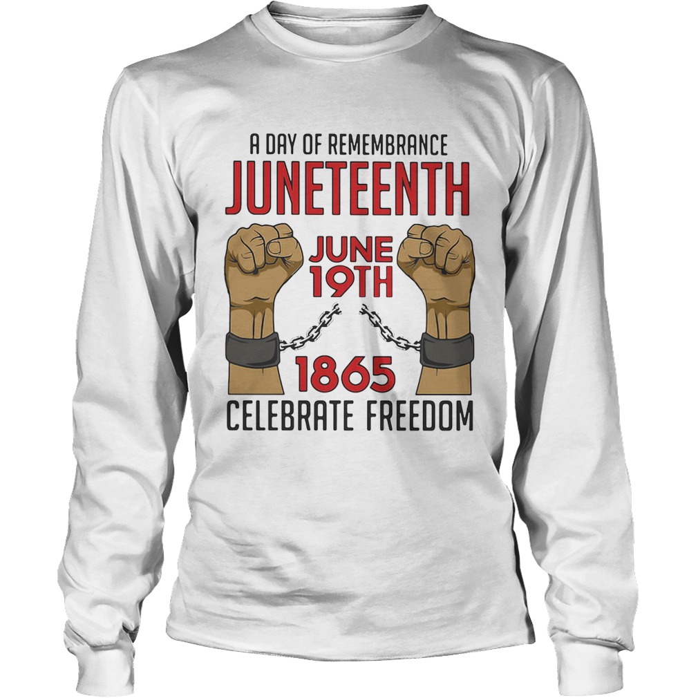 A day of remembrance juneteenth june 19th 1965 celebrate freedom Long Sleeve