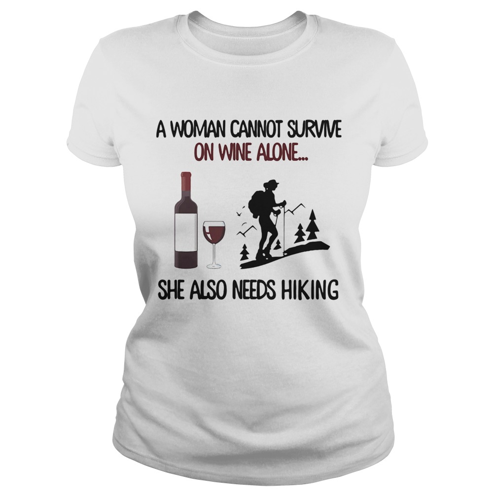 A woman cannot survive on wine alone she also needs hiking Classic Ladies