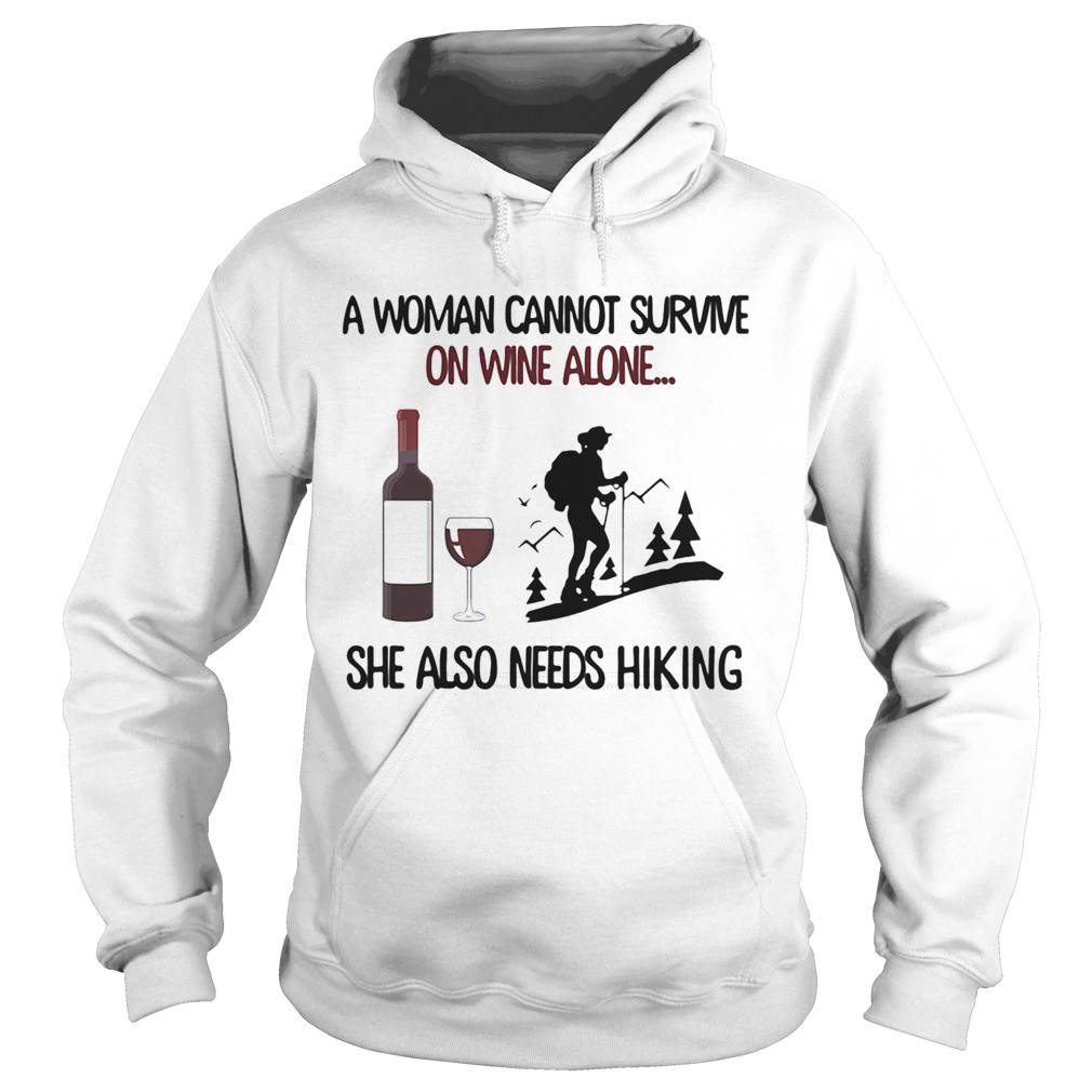 A woman cannot survive on wine alone she also needs hiking Hoodie