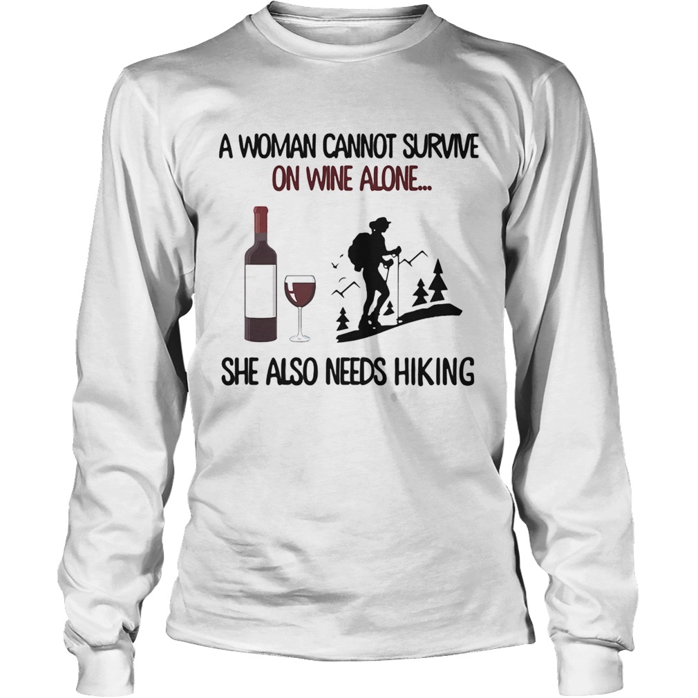 A woman cannot survive on wine alone she also needs hiking Long Sleeve
