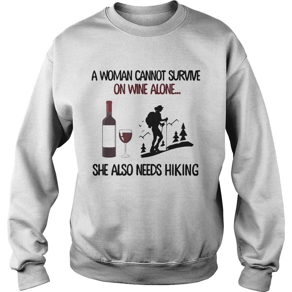 A woman cannot survive on wine alone she also needs hiking Sweatshirt