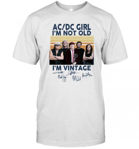 AC DC Girl I'M Not Old I'M Vintage Signatures T-Shirt