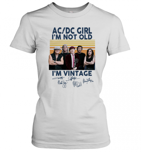 AC DC Girl I'M Not Old I'M Vintage Signatures T-Shirt Classic Women's T-shirt