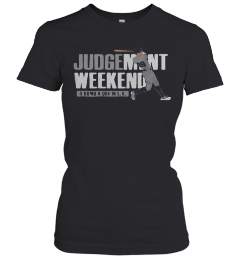 Aaron Judge Judgment Weekend A Bomb A Day In La T-Shirt Classic Women's T-shirt