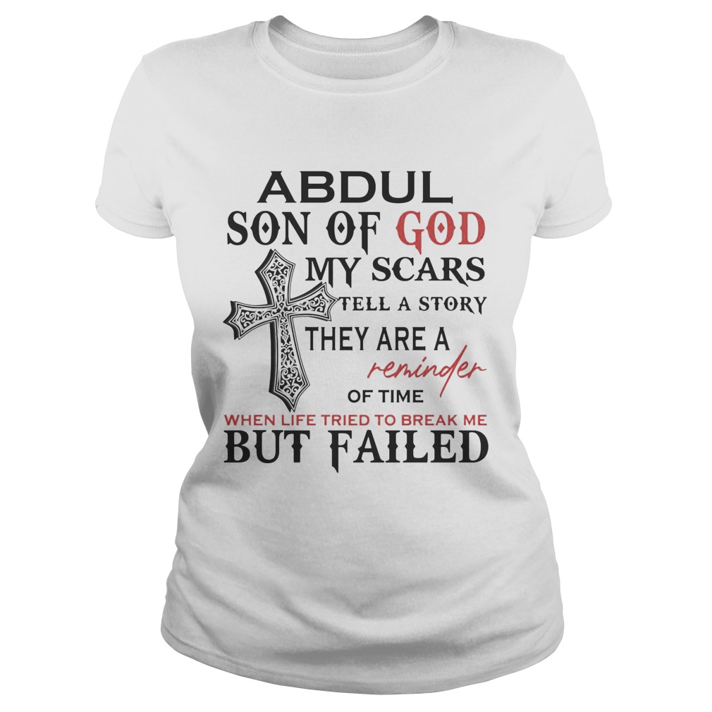 Abdul son of god my scars tell a story they are a reminder of time when life tried to break me but Classic Ladies