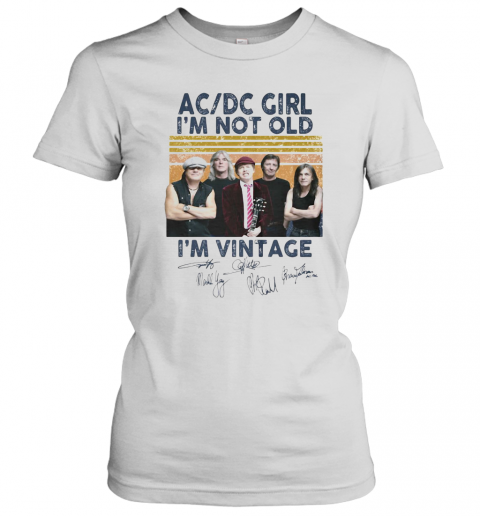 Acdc Girl I'M Not Old I'M Vintage Retro Signatures T-Shirt Classic Women's T-shirt