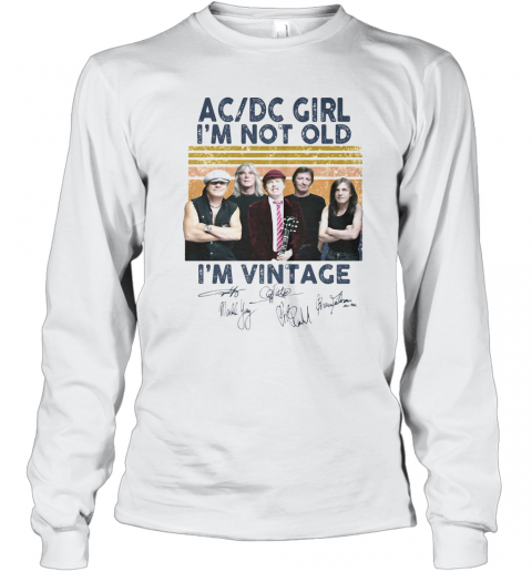 Acdc Girl I'M Not Old I'M Vintage Retro Signatures T-Shirt Long Sleeved T-shirt 
