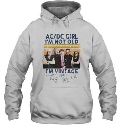 Acdc Girl I'M Not Old I'M Vintage Retro Signatures T-Shirt Unisex Hoodie