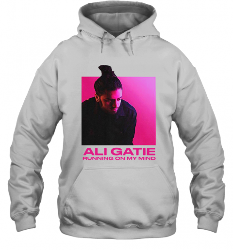 Ali Gatie Running On My Mind T-Shirt Unisex Hoodie