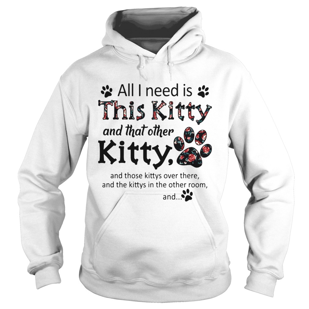 All I Need Is This Kitty And That Other Kitty Hoodie